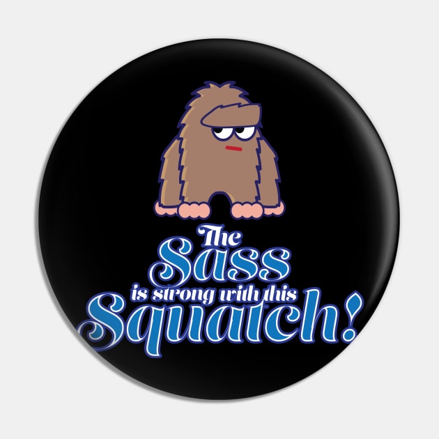 Sassy Squatch Pin by chwbcc