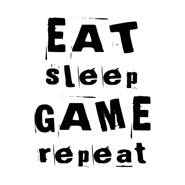 Eat Sleep Game Repeat by SGS