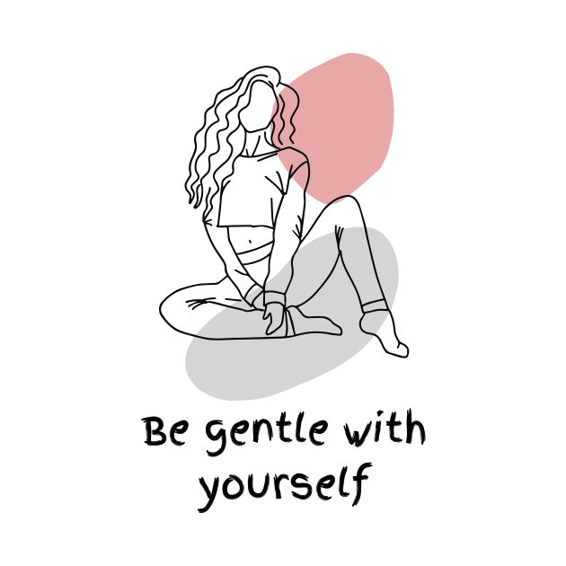 Be gentle with yourself by albuhysi_design