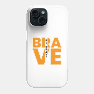 Be brave creative typography design Phone Case