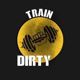 TRAIN DIRTY II T-Shirt