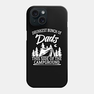 Drunkest Bunch of Dads this side of the Campground Phone Case