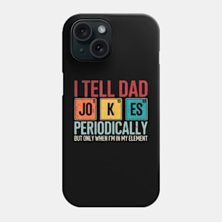 I Tell Dad Jokes Periodically Funny Father'S Day Dad Gift Phone Case