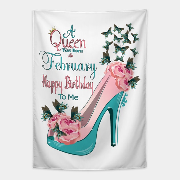 A  Queen Was Born In February Happy Birthday To Me Tapestry by Designoholic