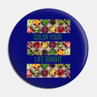 Color Your Life Bright Pin