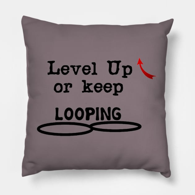 Level Up or keep LOOPING Pillow by DeniseMorgan