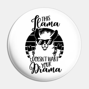 This Llama doesnt want your Drama T Shirt- funny Alpaca gift Pin