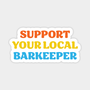 Support Your Local Barkeeper Magnet