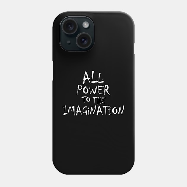 All Power to the Imagination Phone Case by dreambeast.co