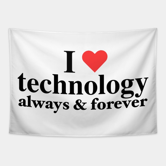 I Love Technology Always And Forever Napoleon Kip Inspired Funny Graphic Tapestry by blueversion