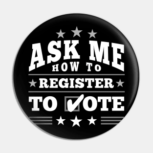 Fun ”Ask Me How to Register to Vote" Election Pin