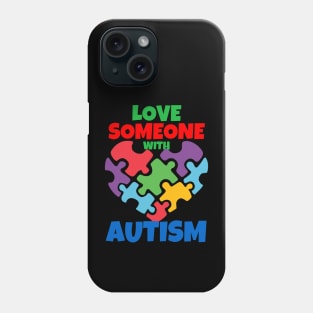 Love Someone With Autism Phone Case