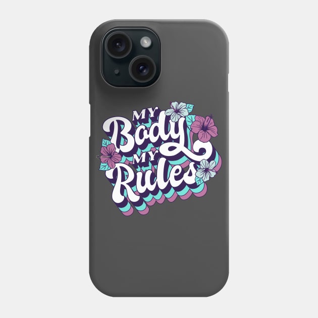 My Body My Rules Phone Case by aaallsmiles