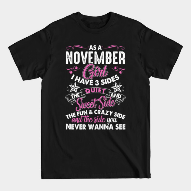 Discover As a November Girl I Have 3 Sides Funny November Bday Idea - November Birthday Gift - T-Shirt