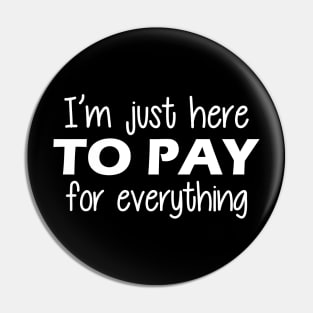 Vacation - I'm just here to pay for everything Pin