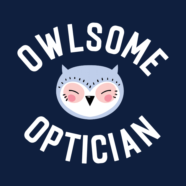 Owlsome Optician Pun - Funny Gift Idea by BetterManufaktur