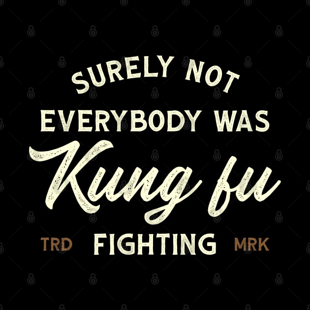 Surely Not Everybody Was Kung Fu Fighting - Logo Vintage by TidenKanys