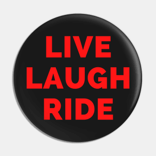 Live Laugh Ride - Black And Red Simple Font - Funny Meme Sarcastic Satire Pin