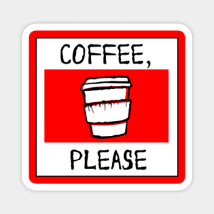 Coffee, PLEASE! Magnet