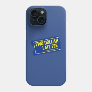 Blockbuster Video inspired Two Dollar Late Fee tee! Phone Case