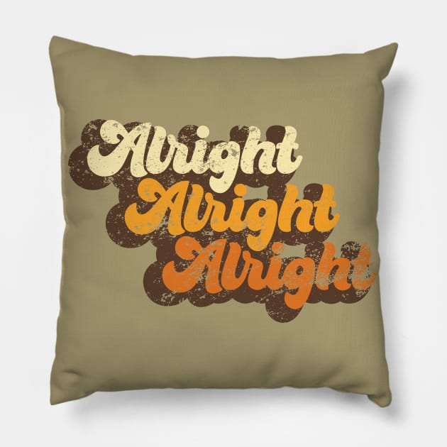 Alright Alright Alright Pillow by Pufahl