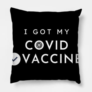 I Got My Covid Vaccine t-shirt,I Have Been Vaccinated,Vaccinated 2021 , Pillow