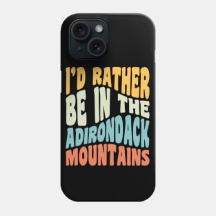 Adirondack Mountains NY I'd Rather Be In The Adirondacks Phone Case