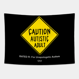 Caution Autistic Adult (Rated R for Unapologetic Autism) Tapestry