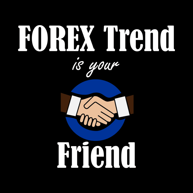 FOREX Trend is your Friend by BERMA Art