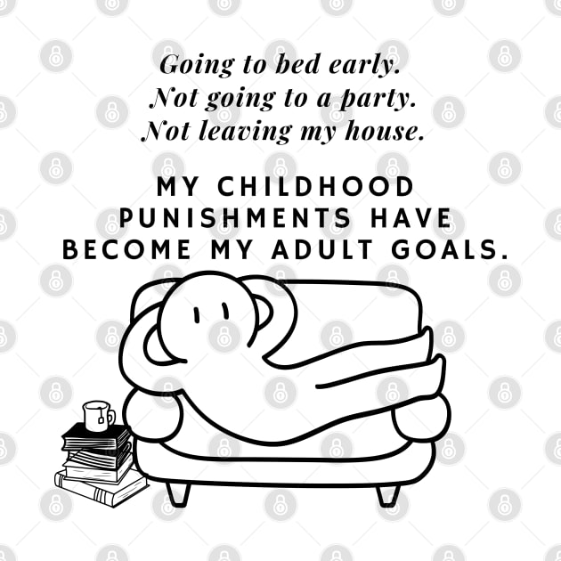 My childhood punishments have become my adult goals. by EmoteYourself