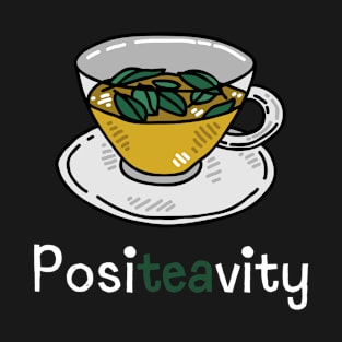 Positeavity Positiveness in Tea T-Shirt