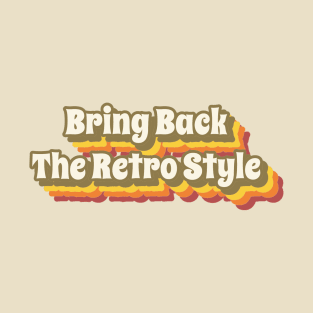 Bring Back The Retro Style T-Shirt