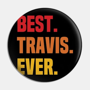 BEST TRAVIS EVER ,TRAVIS NAME Pin