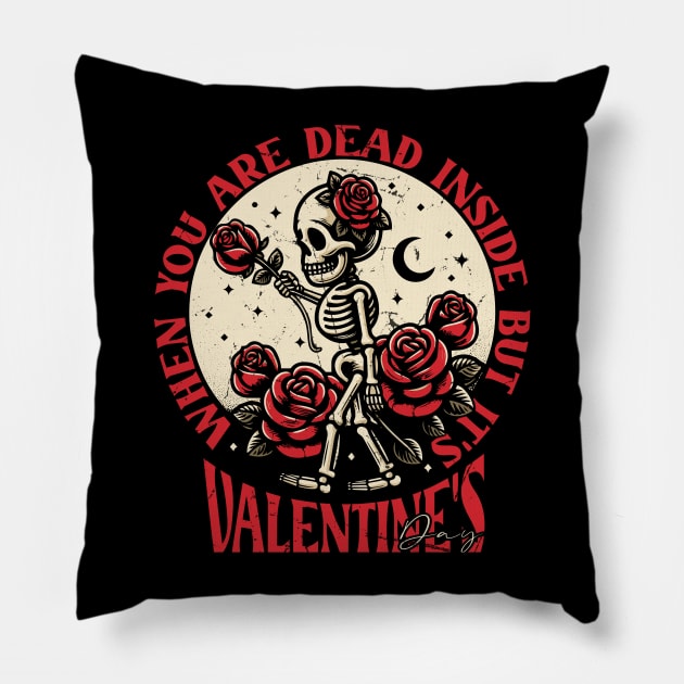 When You Are Dead Inside But It's Valentine's Day Pillow by Trendsdk