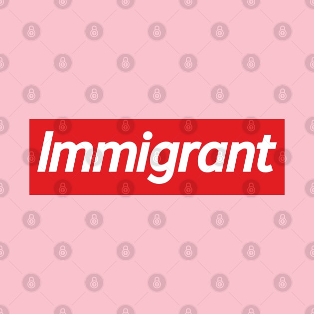 IMMIGRANT by EdsTshirts