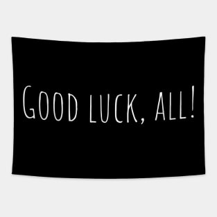 Good luck, all! Tapestry