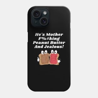 Peanut Butter And Jealous Phone Case