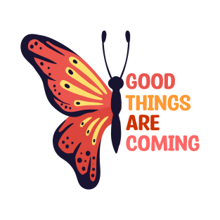 Good Things are Coming T-Shirt