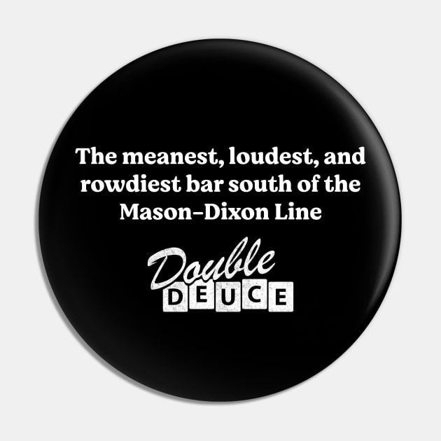 The meanest, loudest, and rowdiest bar south of the Mason-Dixon line - Double Deuce Pin by BodinStreet