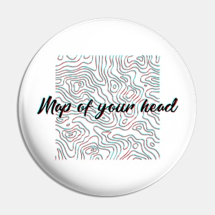 Map of Your Head Pin