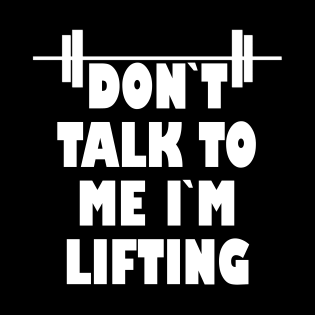 Dont talk to me im lifting by Realfashion