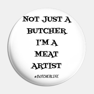 Funny Butcher T-Shirt | Not Just a Butcher I'm a Meat Artist | BBQ Gifts | Butcher Gift | Butcher Dad | Master Butcher | Funny Butcher Quote Pin