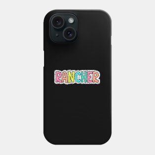 Rancher Cattle Ranching Rodeo Life Ranch Farm Phone Case