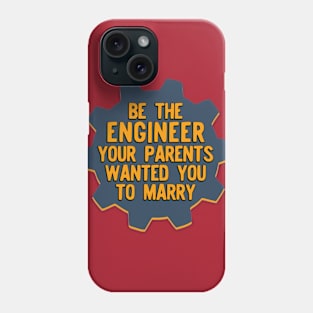 Be the Engineer your parents wanted you to marry Version 2 Phone Case
