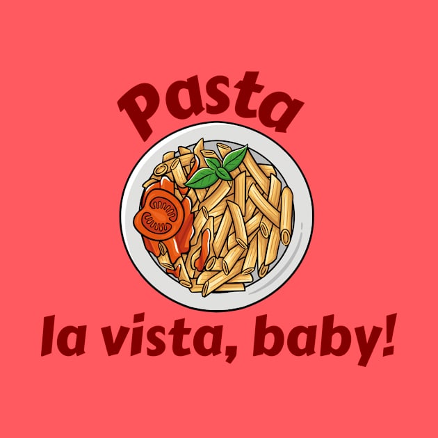 Pasta La Vista Baby by Allthingspunny
