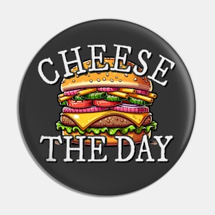 Cheese The Day! Burger Pun Cheeseburger Fun Pin