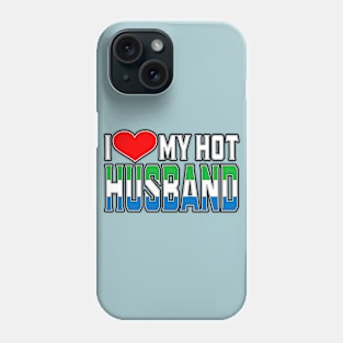 I Love My Hot Sierra Leonean Husband Phone Case