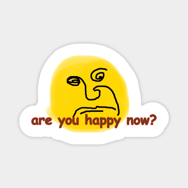 are you happy now? Magnet by TeeRebel