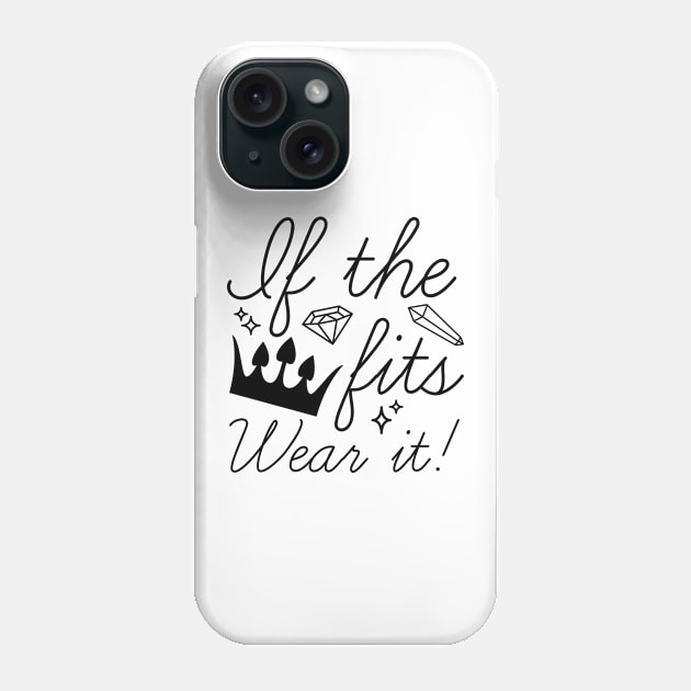 If The Crown Fits Phone Case by VectorPlanet