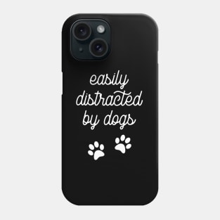 Easily distracted by dogs Phone Case